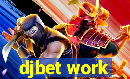 djbet work